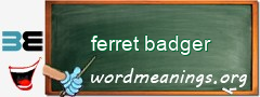 WordMeaning blackboard for ferret badger